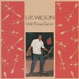 U.P. Wilson - Wild Texas Guitar