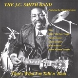 J. C. Smith Band - That's What I'm Talk'n 'Bout