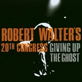 Robert Walter's 20th Congress - Giving Up the Ghost