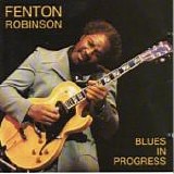 Fenton Robinson - Blues In Progress