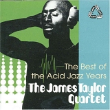 The James Taylor Quartet - The Best of the Acid Jazz Years