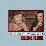 Killing Floor - Rock 'n' Roll Gone Mad