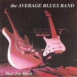 The Average Blues Band - Hurt Too Much