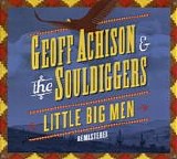 Geoff Achison & The Souldiggers - Little Big Men