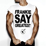 Frankie Goes to Hollywood - Frankie Say Greatest (Special Edition)