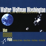 Walter "Wolfman" Washington - Blue Moon Risin