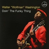 Walter "Wolfman" Washington - Doin the Funky Thing