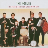 Pogues - If I Should Fall From Grace With God