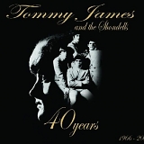 James, Tommy & The Shondells - 40 Years - The Complete Singles Collection (1966-2006)