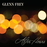 Frey, Glenn - After Hours (Deluxe Edition)