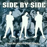 Side By Side - You're Only Young Once...