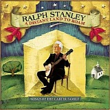 Stanley, Ralph (Ralph Stanley) - A Distant Land to Roam