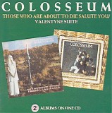 Colosseum - Those Who Are About To Die Salute You / Valentyne Suite