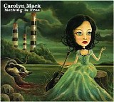 Carolyn Mark - Nothing Is Free