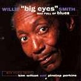 Willie "Big Eyes" Smith - Bag Full Of Blues