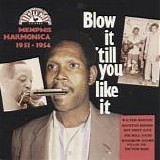 Various artists - Blow It Till You Like It: Memphis Harmonica 1951-1954