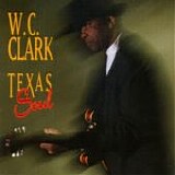 W. C. Clark - Texas Soul