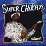 Super Chikan - Chikadelic