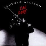 Luther Allison - Bad Love