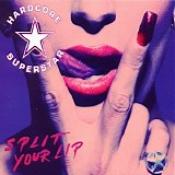 Hardcore Superstar - Split Your Lip