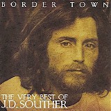 J D Souther - Border Town - The Very Best Of