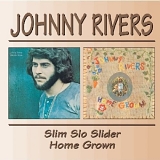 Rivers, Johnny - Slim Slo Slider (1970)  / Home Grown (1971)