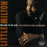 Little Milton - Welcome to the Club: The Essential Chess Recordings