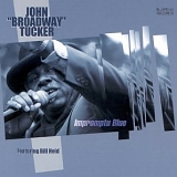 John "Broadway" Tucker - Impromptu Blue