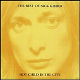 Nick Gilder - The Best Of Nick Gilder Hot Child In The City