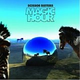 Scissor Sisters - Magic Hour [Deluxe Edition]