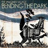 The Imagined Village - Bending The Dark