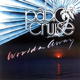 Pablo Cruise - Worlds Away