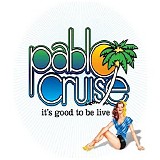 Pablo Cruise - Its Good To Be Live