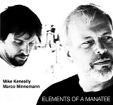 Keneally, Mike & Minnemann, Marco - Elements Of A Manatee