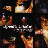 Speed Kill Hate - Acts Of Insanity