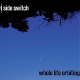 side switch - whole life orbiting