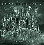 Concrete Lung - Die Dreaming