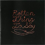 Burning Love - Rotten Thing To Say