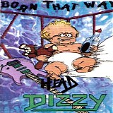 Head Dizzy - Born That Way