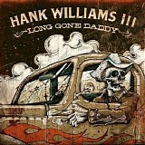 Williams, Hank III - Long Gone Daddy