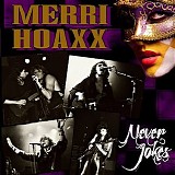 Merri Hoaxx - Never Jokes