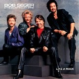 Bob Seger & The Silver Bullet Band - Like A Rock