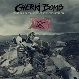 Cherri Bomb - This Is the End Of Control