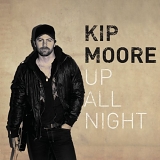 Kip Moore - Up All Night