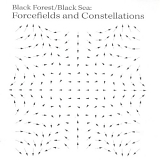 Black Forest/Black Sea - Forcefields And Constellations