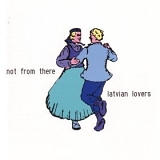 Not From There - Latvian Lovers