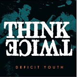 Think Twice (UK) - Deficit Youth