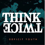 Think Twice - Deficit Youth