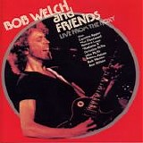 Bob Welch - Live At The Roxy