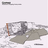 Gomez - Abandoned Shopping Trolley Hotline